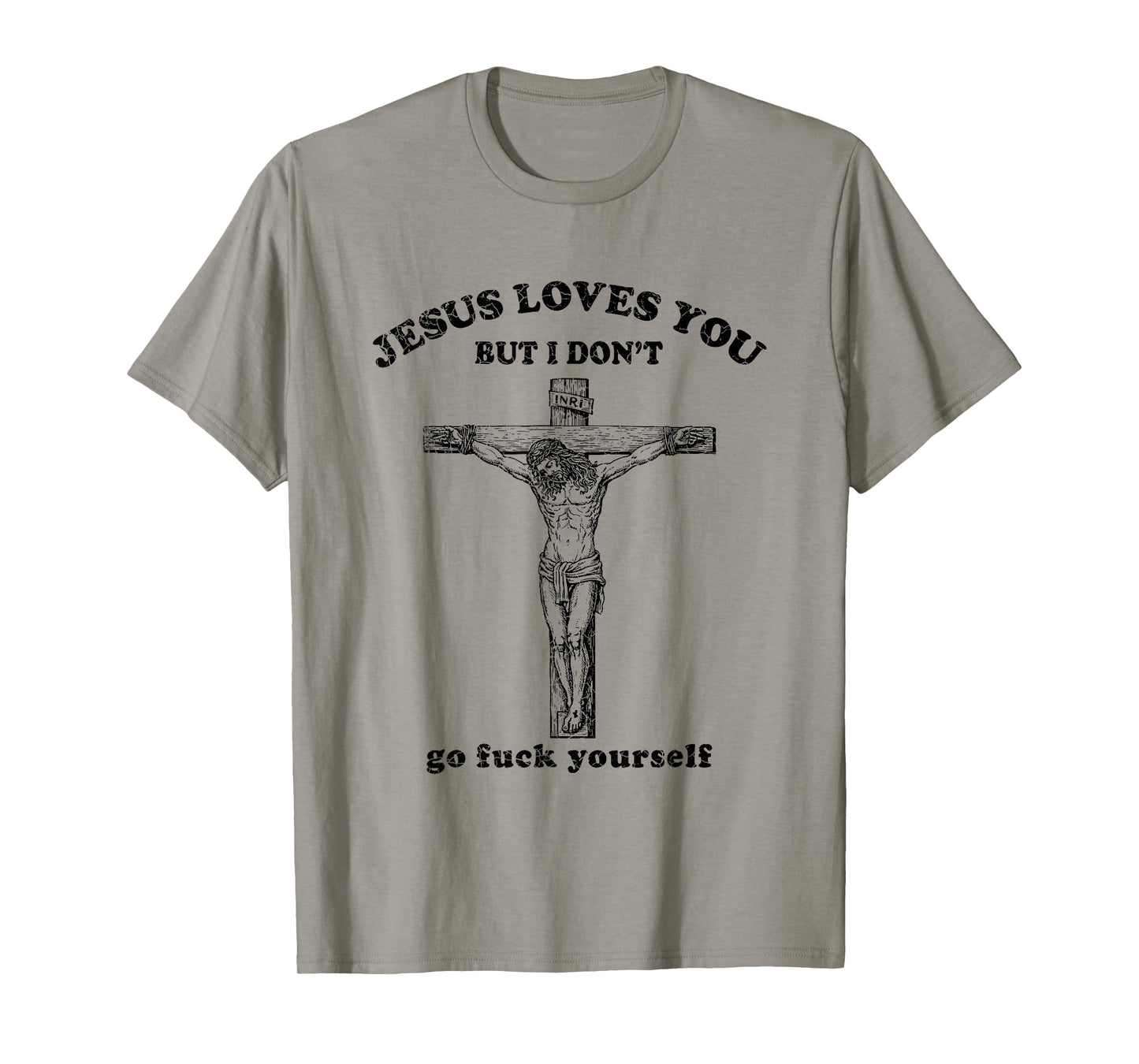 Vintage Jesus Love You But I Don't Go Fuck Yourself T-Shirt