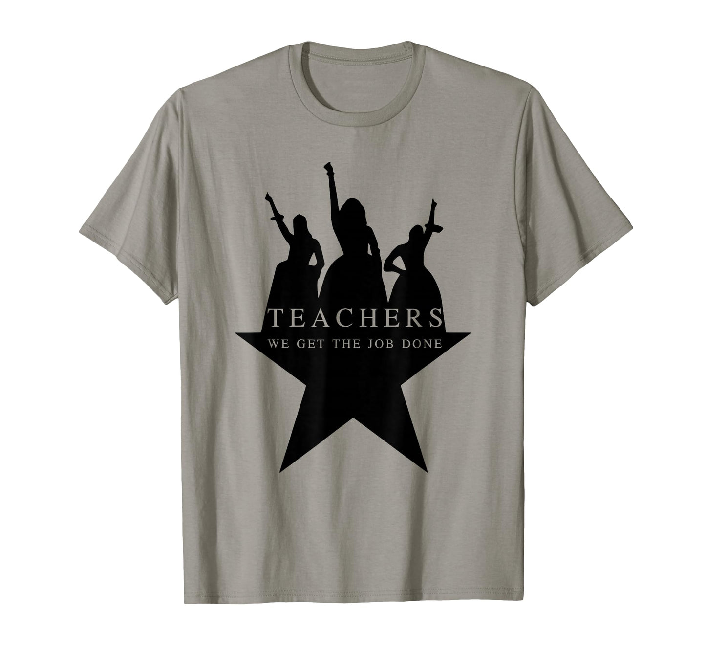 Teachers WE GET The Job Done Funny Design T-Shirt