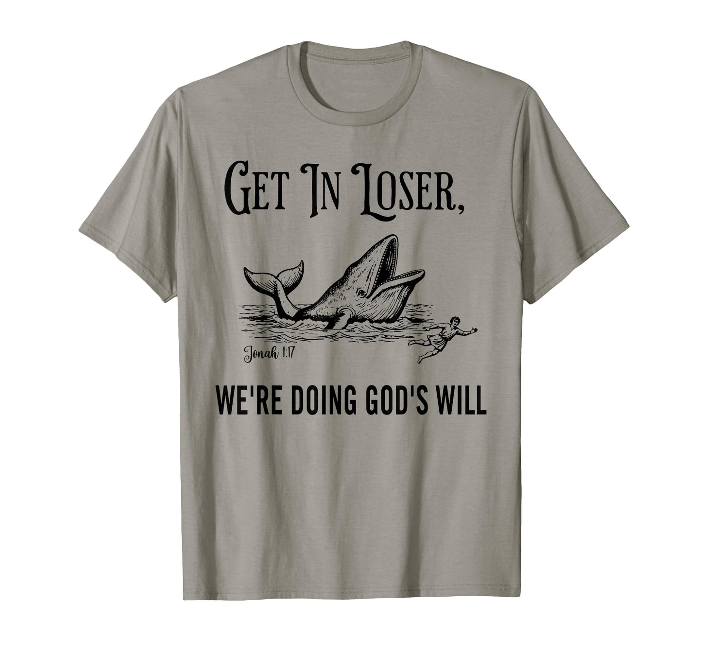 Get in Loser We're Doing God's Will Funny Christian Bible T-Shirt