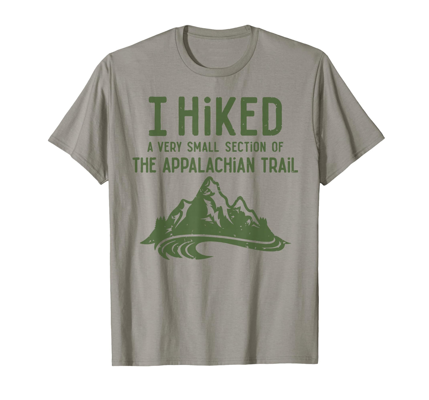 I Hiked A Very Small Section of The Appalachian Trail T-Shirt