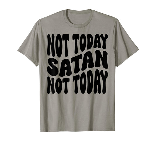 Not Today Satan. Not Today. Christian Men, Women & Kids T-Shirt