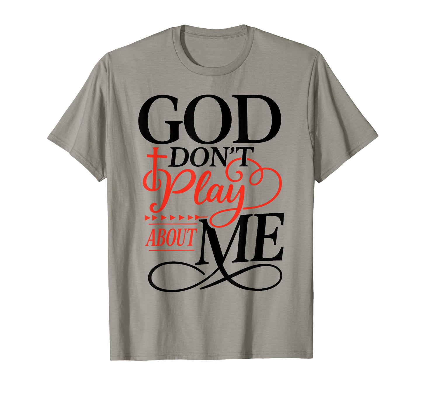 God Dont Play About Me Inspirational Faith Jesus Christian T-Shirt