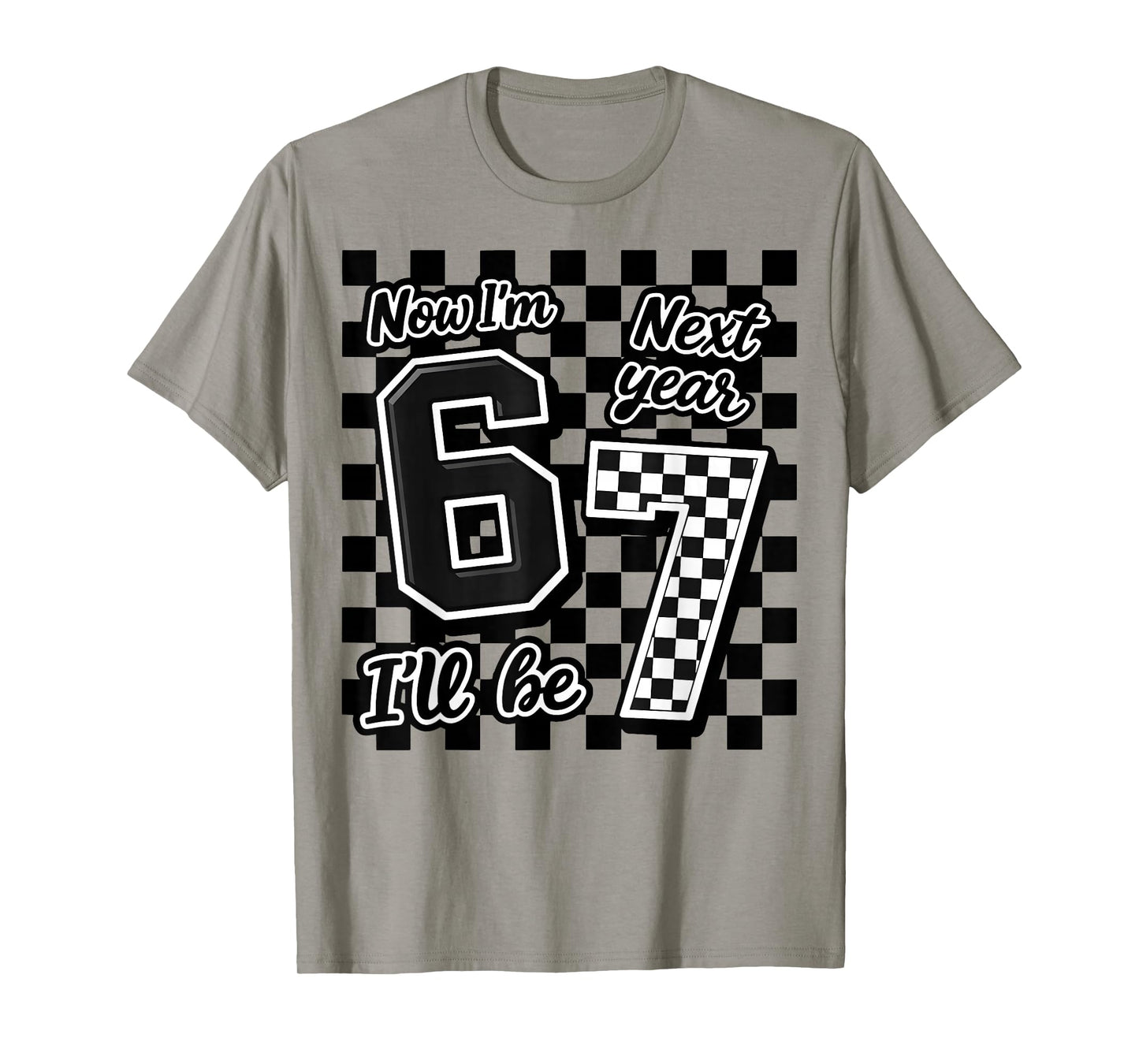 Now I’m 6 Next Year I’ll Be 7 Funny 67 Birthday Boy Gift Kid T-Shirt