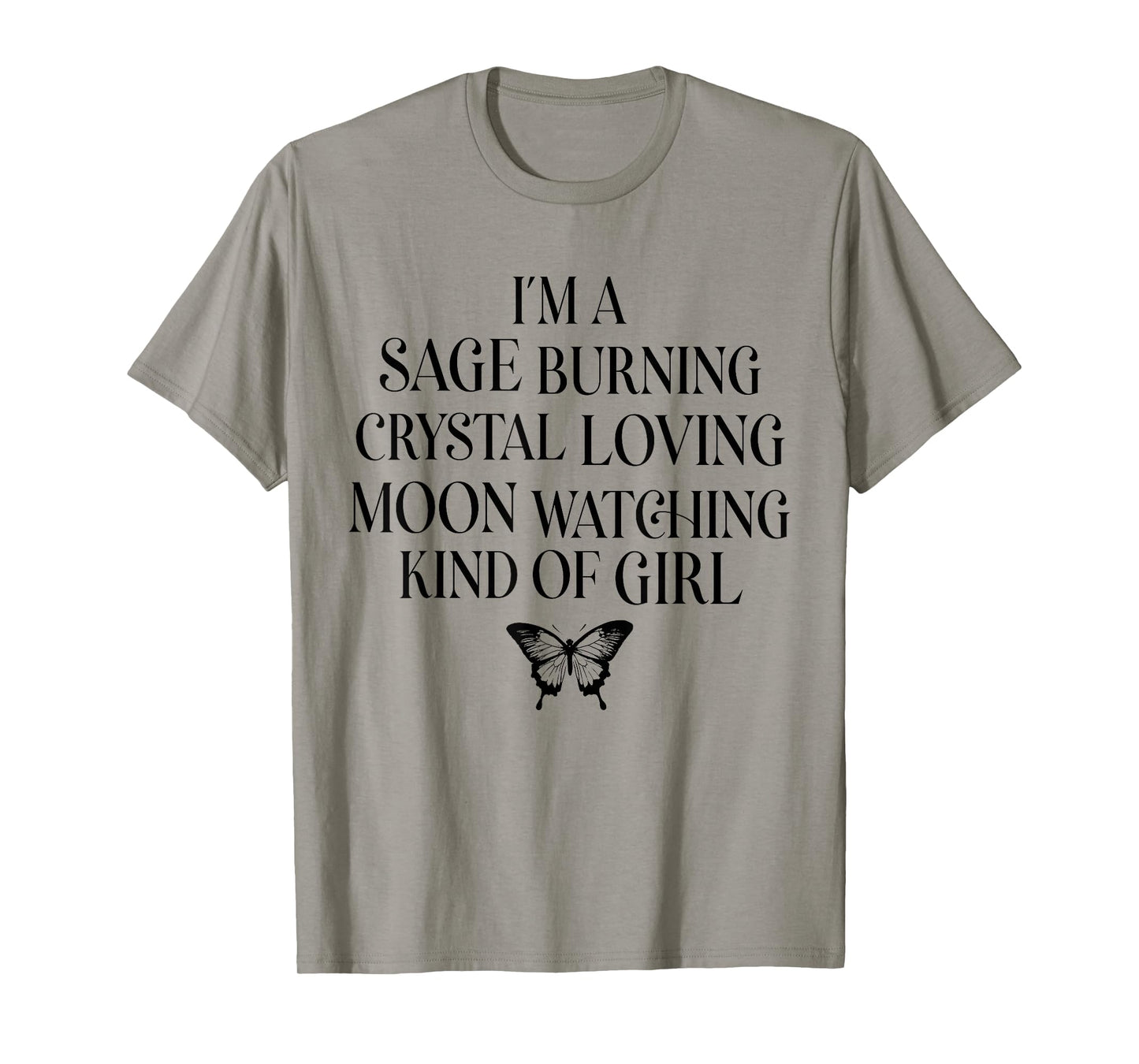 I'm A Sage Burning Crystal Loving Moon Watching Kind of Girl T-Shirt