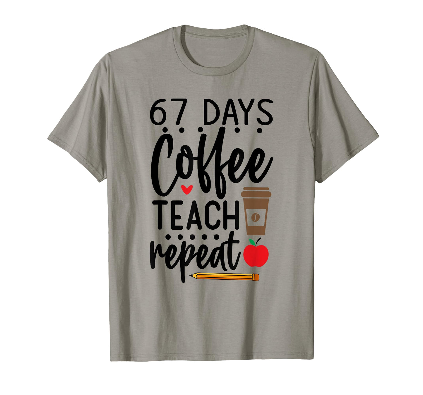 Humor Meme 67 Days of School Coffee Lover Educator Teacher T-Shirt