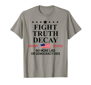 Fight Truth Decay Protest Sign,Defend Democracy Dies Silence T-Shirt