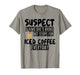 Suspect Claims Shes Broke But Stops for Iced Coffee Everyday T-Shirt