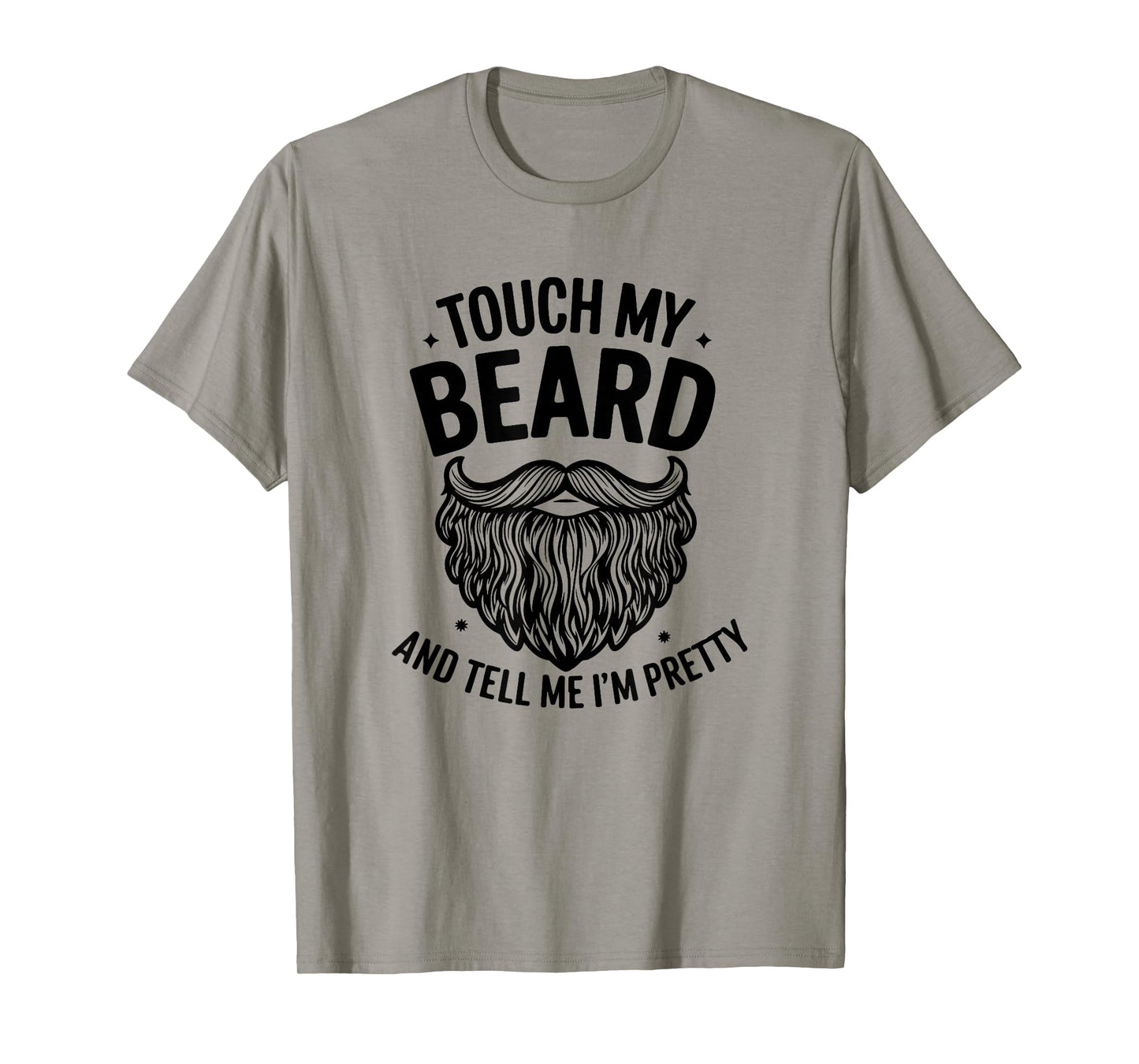 Touch My Beard and Tell Me I´m Pretty - Funny Beard T-Shirt