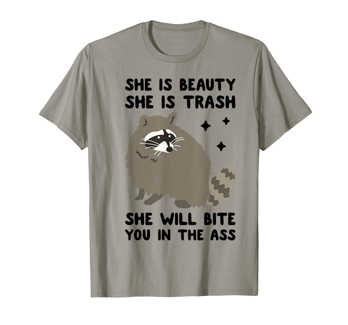 She is Beauty She is Trash She Will Bite You in The Ass T-Shirt