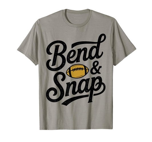 Bend & Snap Game Day Funny Football Tailgate Gifts T-Shirt