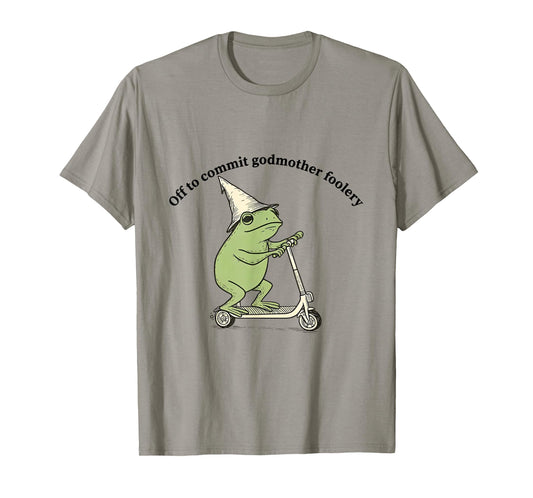 Off to Commit Godmother Foolery Funny Frog Meme T-Shirt