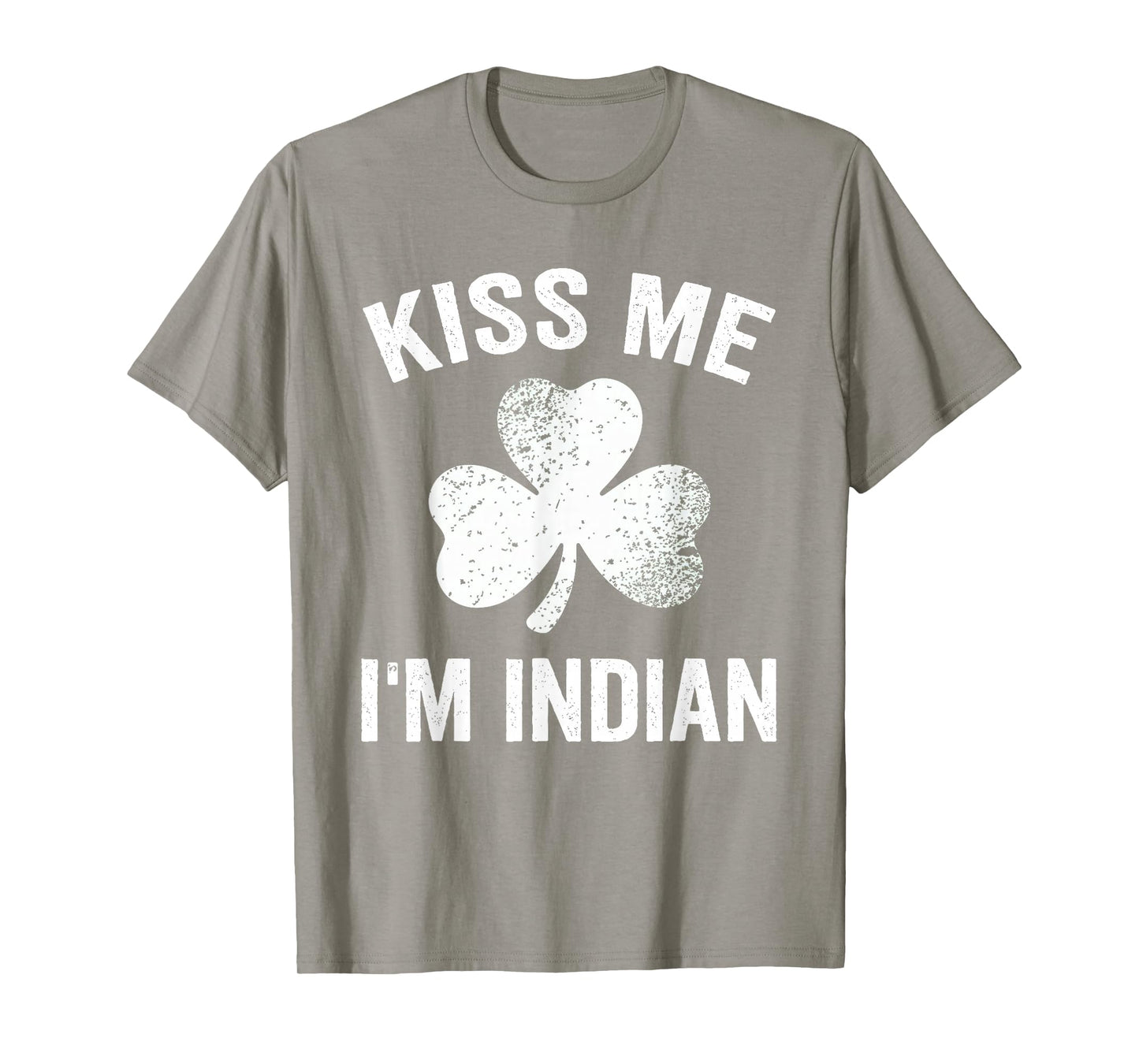Kiss Me I'm Indian St. Patrick's Day Funny India T-Shirt