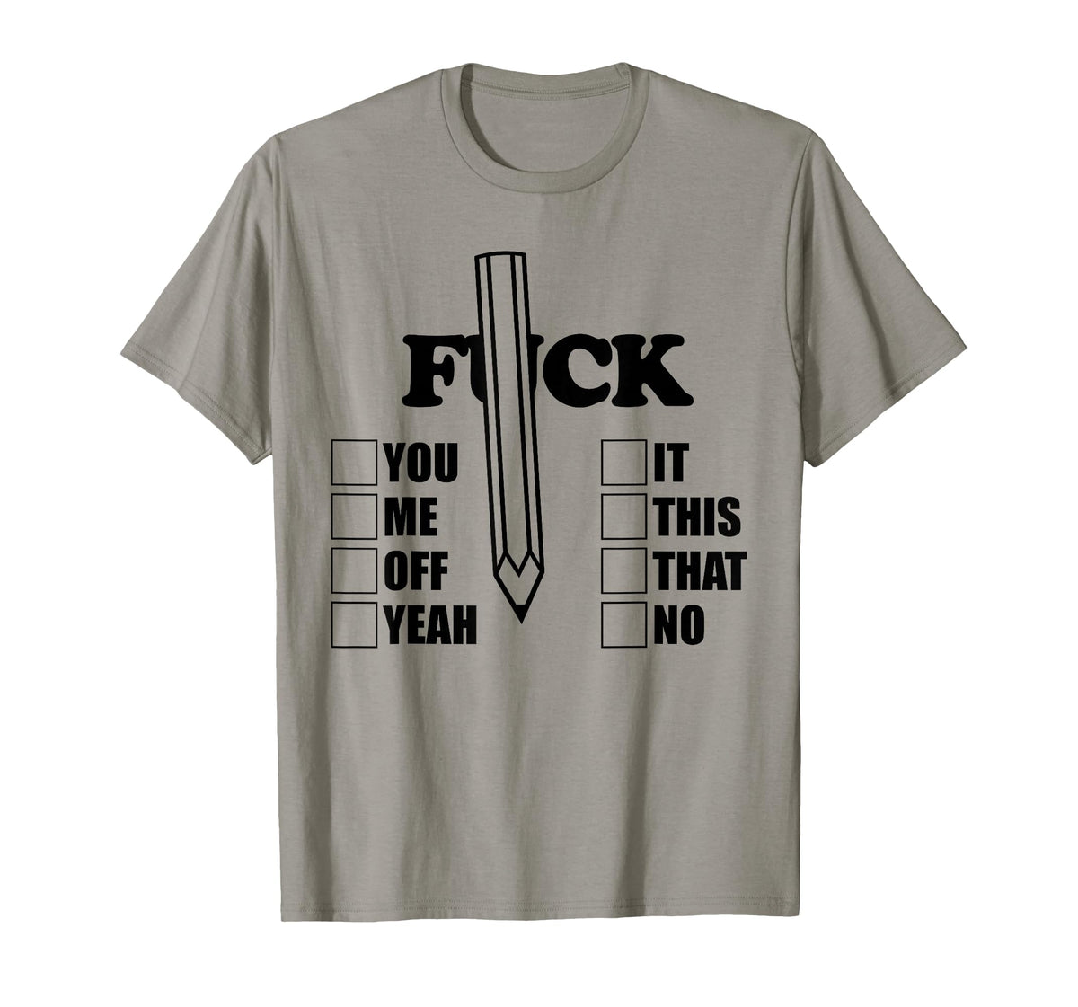 F-CK You Me Off Yeah it This That No Pencil Funny Sarcasm T-Shirt