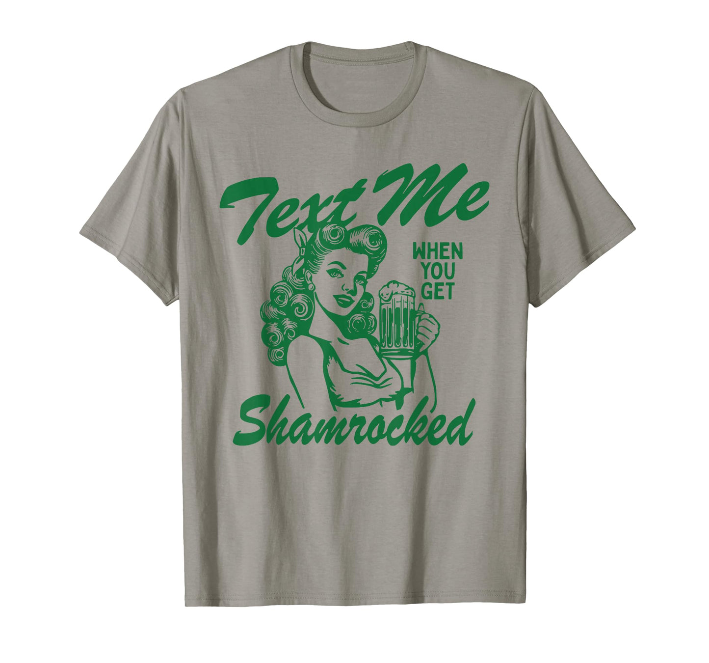 St. Patrick's Day Text Me When You Get Shamrock T-Shirt