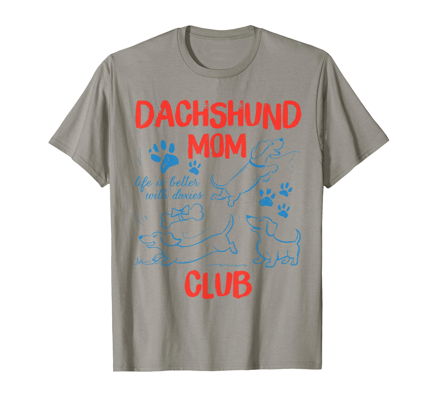 Dachshund Mom Club Life is Better with Dachshund Mothers Day T-Shirt