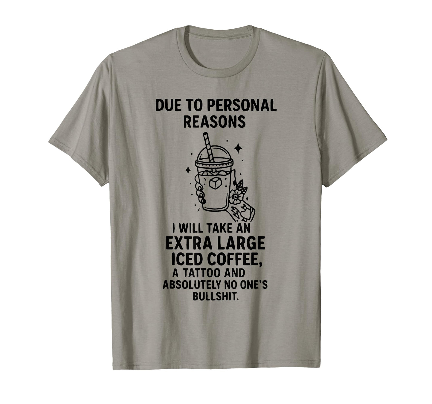 Due to Personal Reasons I Will Take Extra Large Iced Coffee T-Shirt