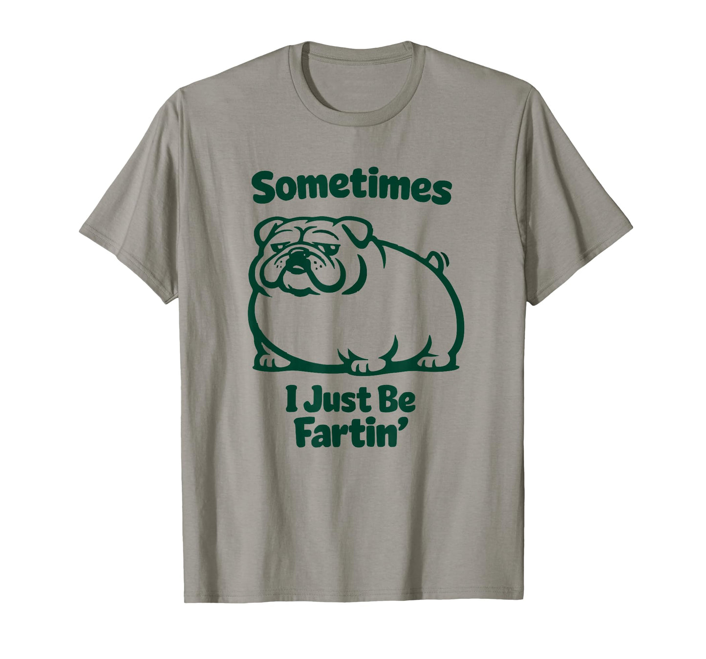 Sometimes I Just Be Fartin' Dog Farting English Bulldog T-Shirt