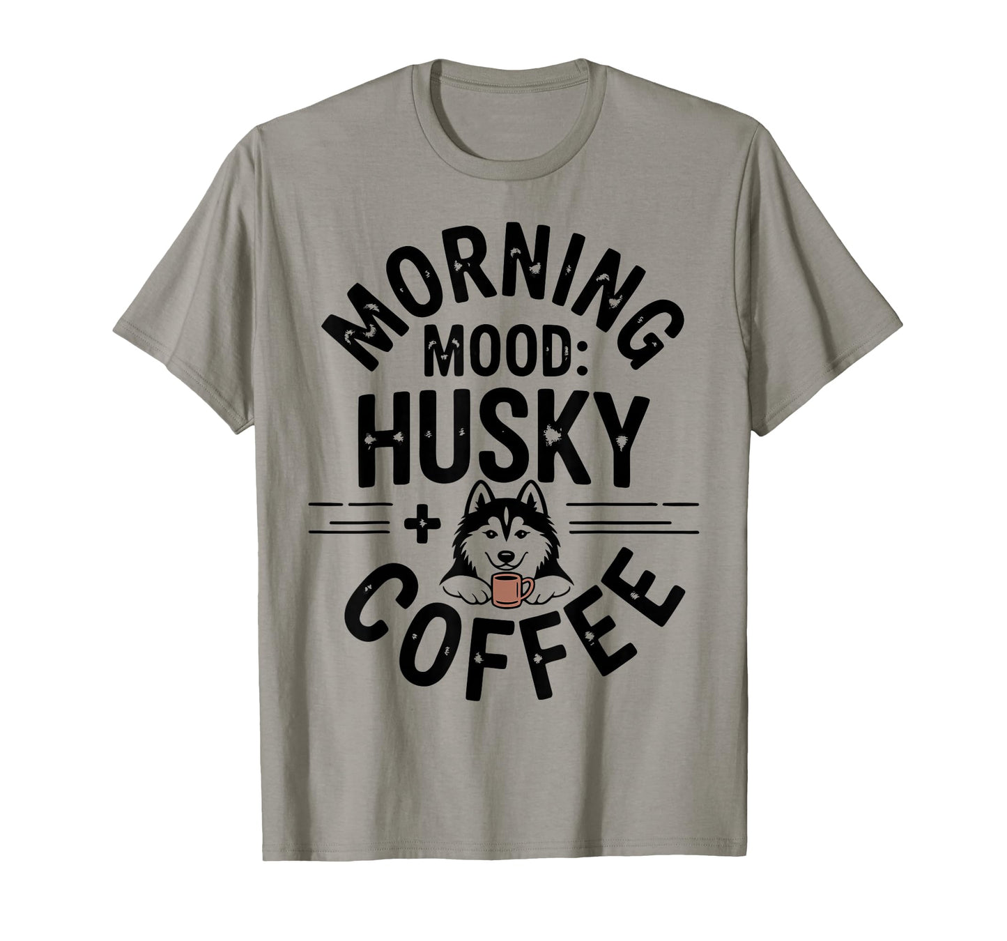 Morning Husky Lover Husky Mom Husky Dad Coffee T-Shirt
