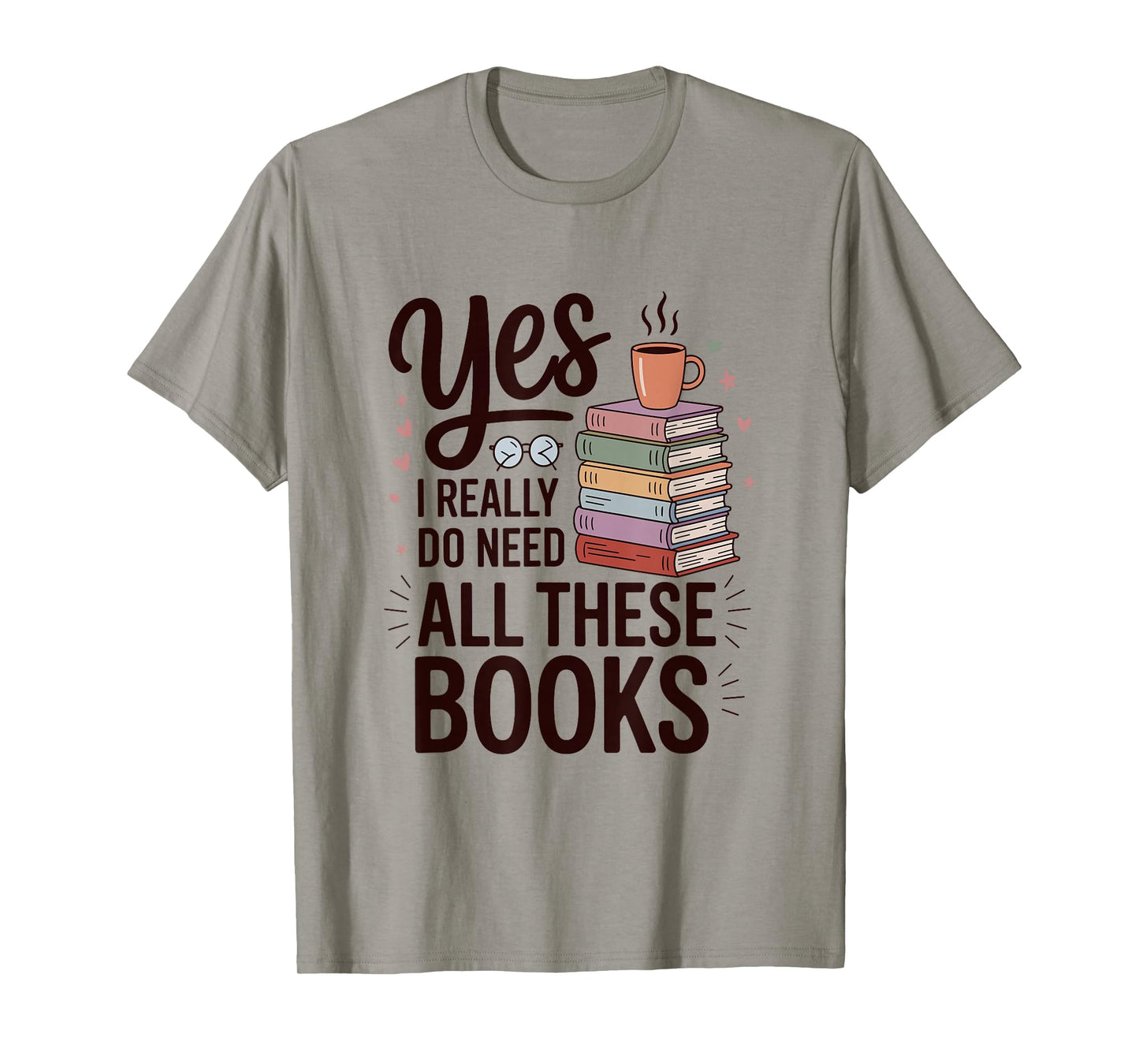 Yes I Really Do Need All These Books Coffee T-Shirt