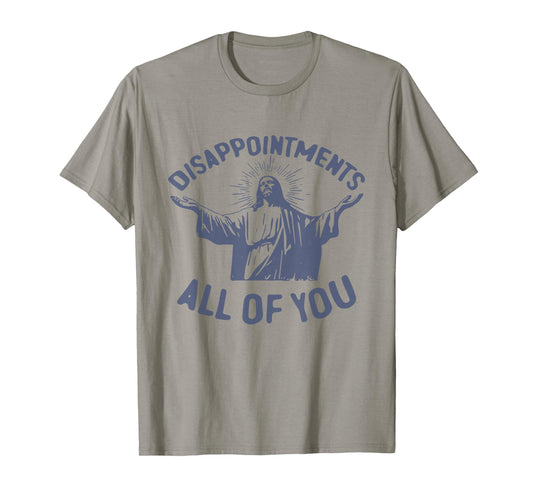 Disappointments All of You Faith Christmas Christian Jesus T-Shirt