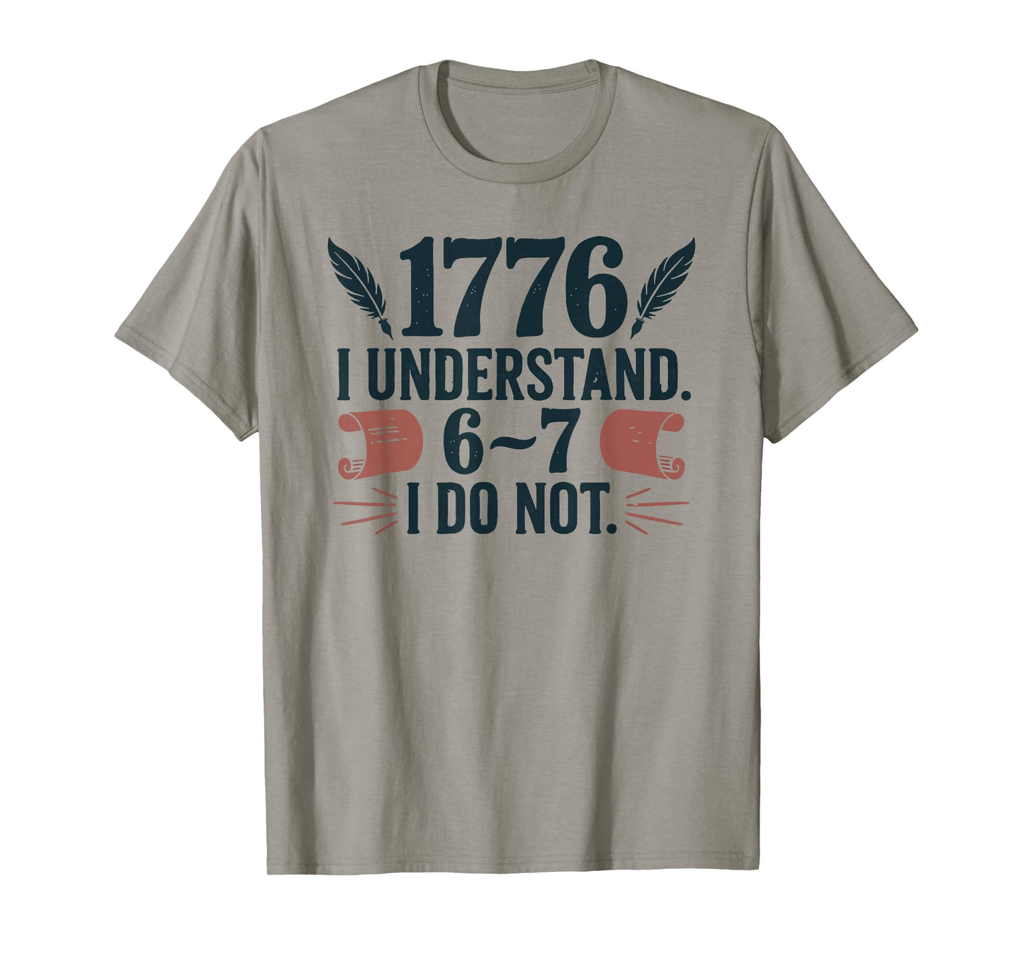 67 Social Studies Teacher 1776 I Understand 6 7 I Do Not T-Shirt