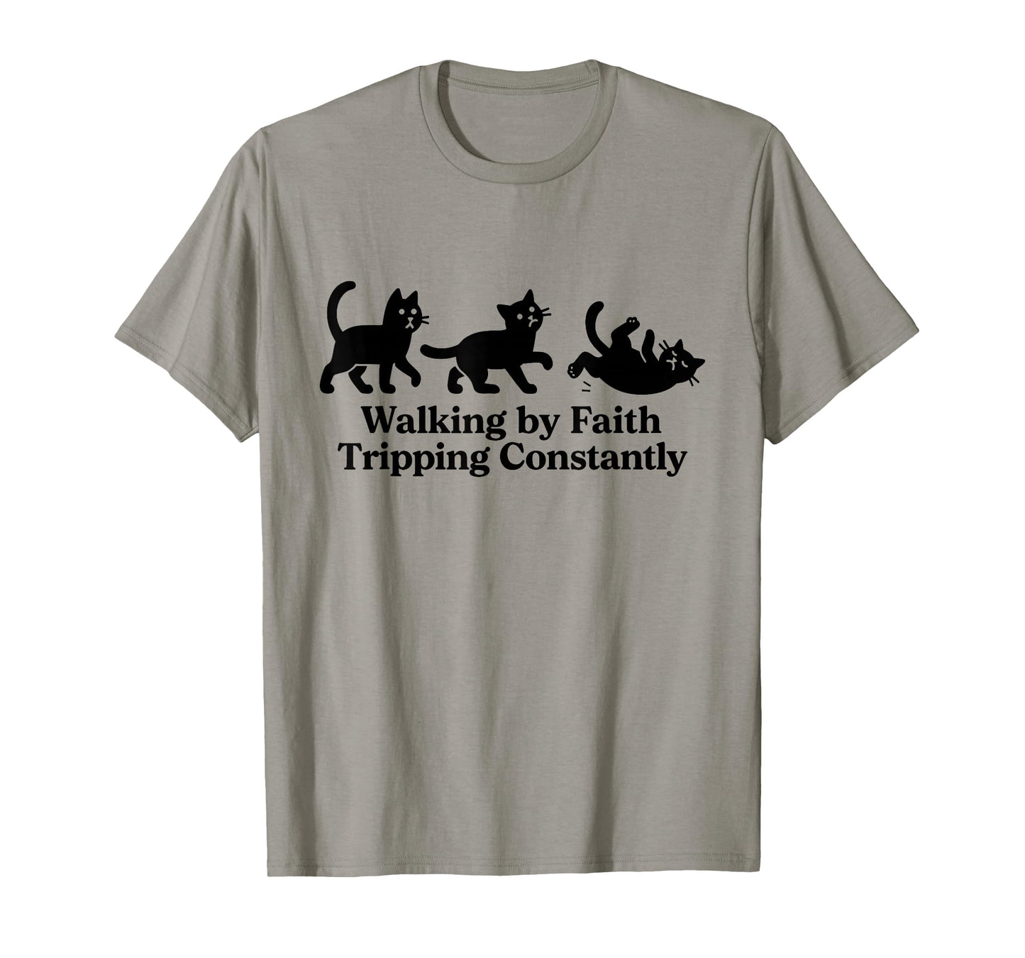 Walking by Faith Tripping Constantly Cat T-Shirt