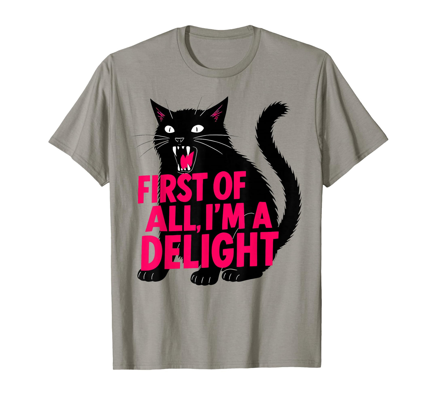 First of All I'm a Delight Roaring Black cat T-Shirt