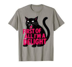 First of All I'm a Delight Roaring Black cat T-Shirt