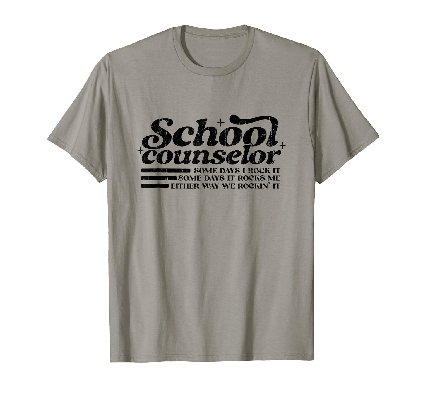 School Counselor, Some Days I Rock It, Some Days It Rocks Me T-Shirt