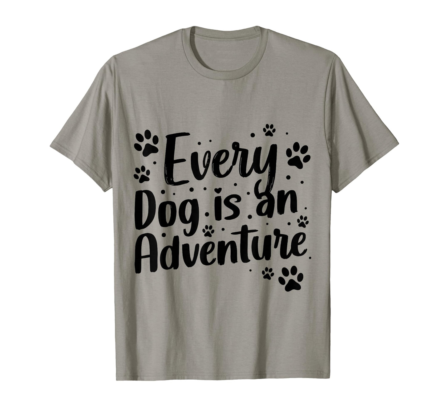 Every Dog is an Adventure Funny Dog Lover Quote T-Shirt