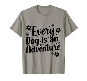 Every Dog is an Adventure Funny Dog Lover Quote T-Shirt