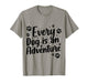 Every Dog is an Adventure Funny Dog Lover Quote T-Shirt