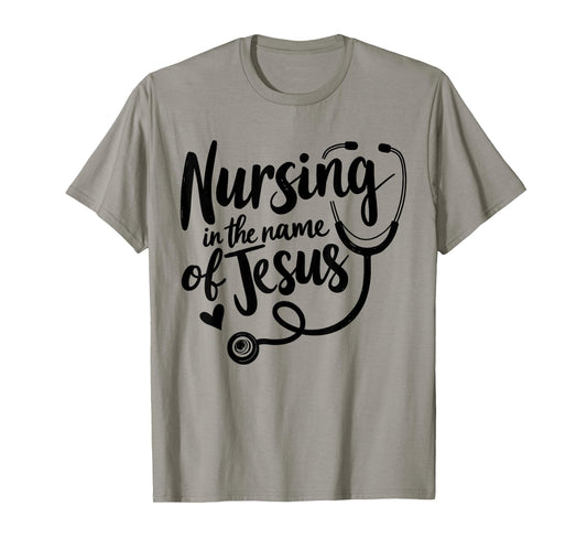Nursing in The Name of Jesus Christian Nurse T-Shirt