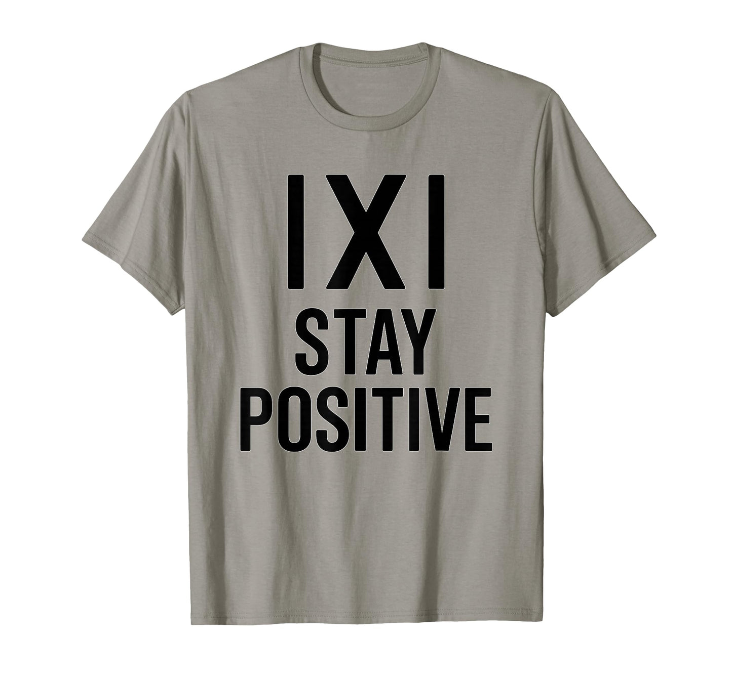 Funny Math Joke Positive Humor Saying Stay Positive Absolute T-Shirt