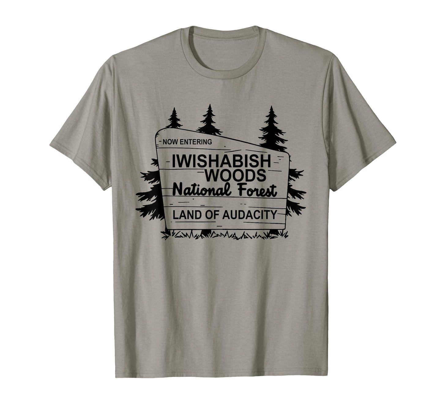 Now Entering IWishABish Woods National Forest T-Shirt