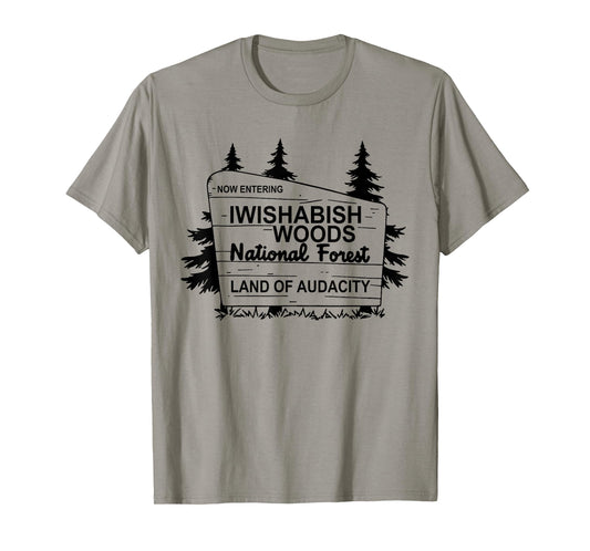 Now Entering IWishABish Woods National Forest T-Shirt