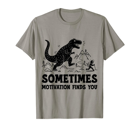 Sometimes Motivation Finds You Funny Running Dinosaur T-Shirt