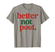 Better Not Pout Funny Christmas Men Women T-Shirt