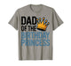Dad of The Birthday Princess, Family Matching Birthday Girl T-Shirt