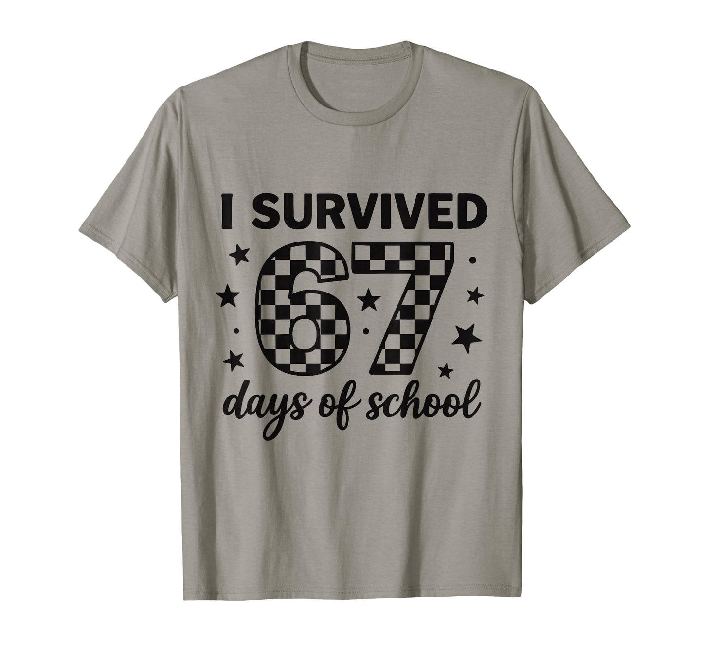 I Survived 67 Days of School Teachers Students Six Seven T-Shirt