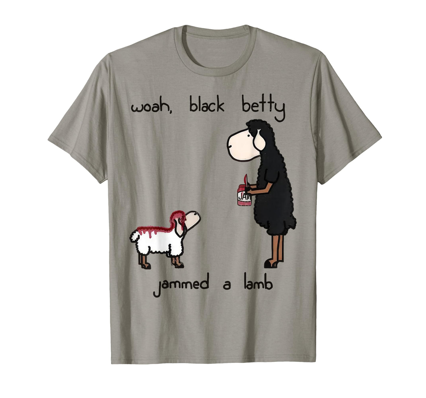 Woah Black Betty Jammed A Lamb T-Shirt