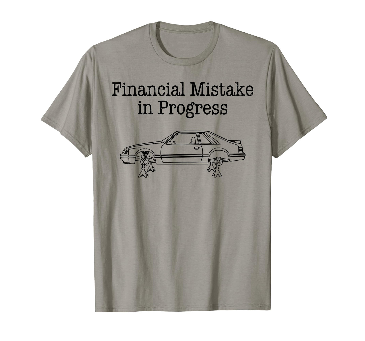 Financial Mistake in Progress Car Lover T-Shirt