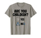 are You Childish Yes Nob Funny Saying Quote Men Women T-Shirt