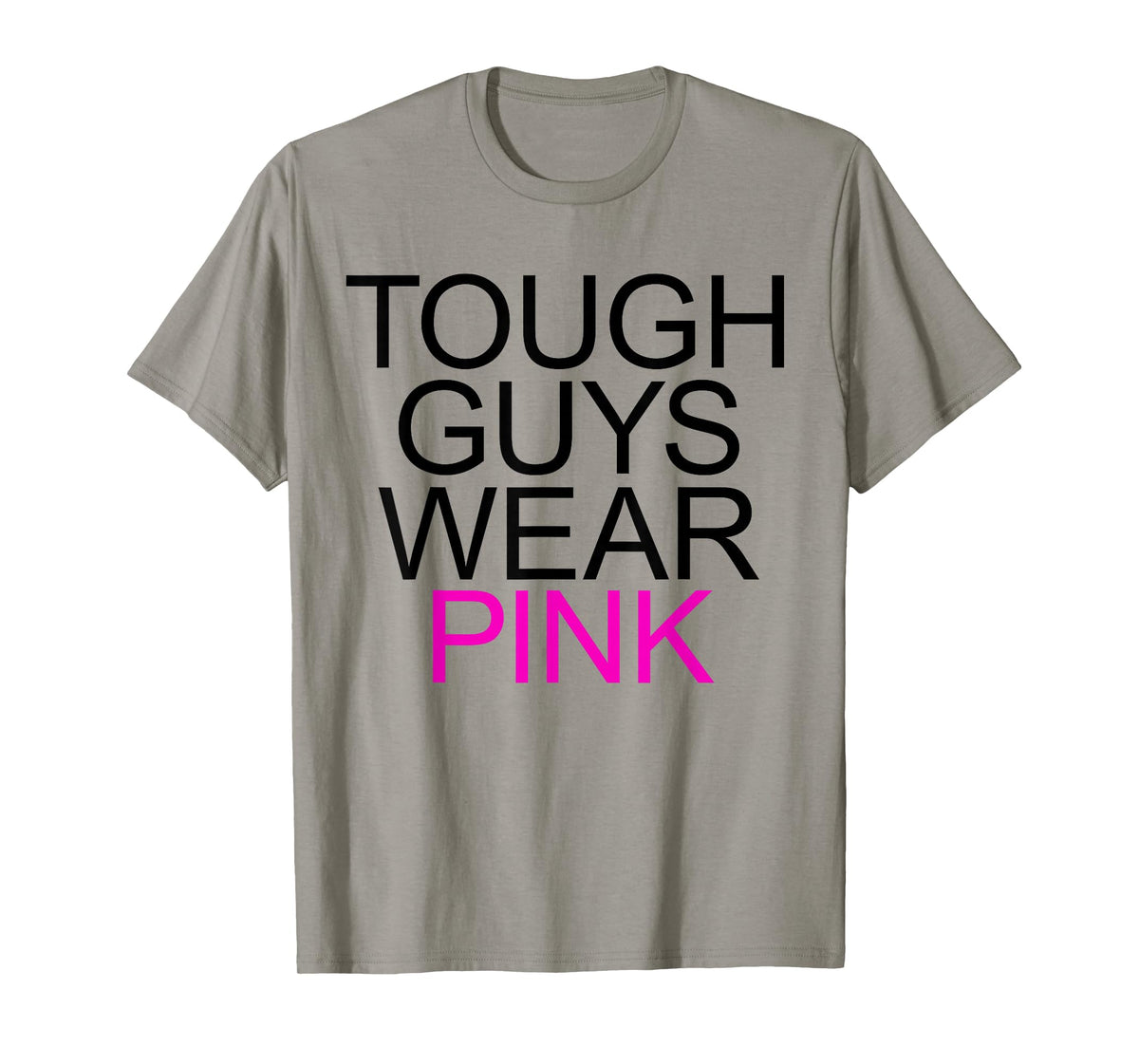 Tough Guys Wear Pink T-Shirt