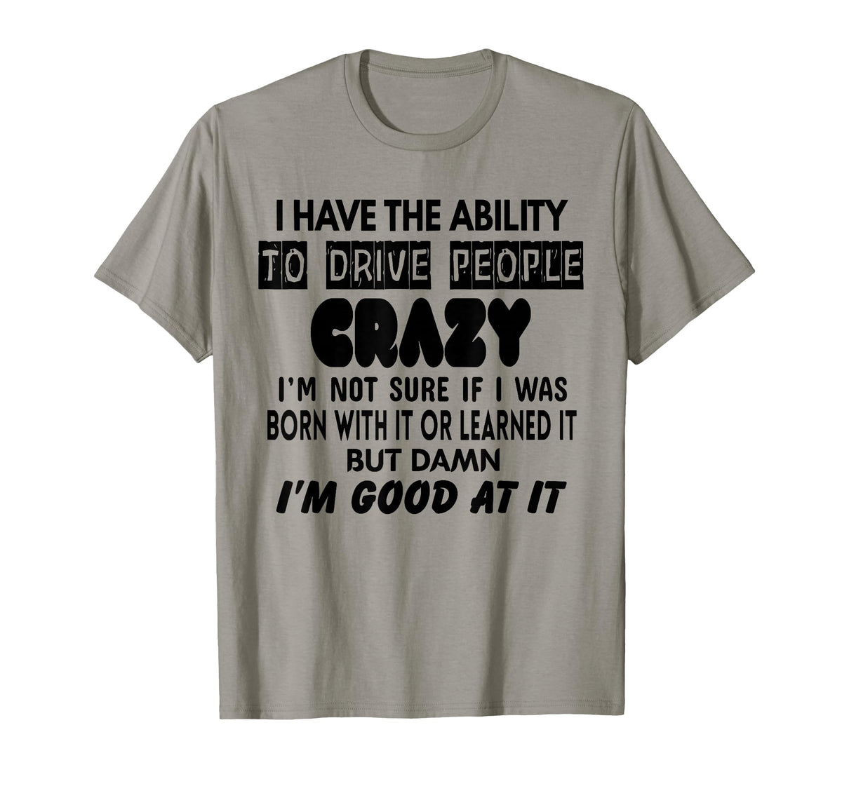 I Have The Ability to Drive People Crazy I'm Not Sure Funny T-Shirt