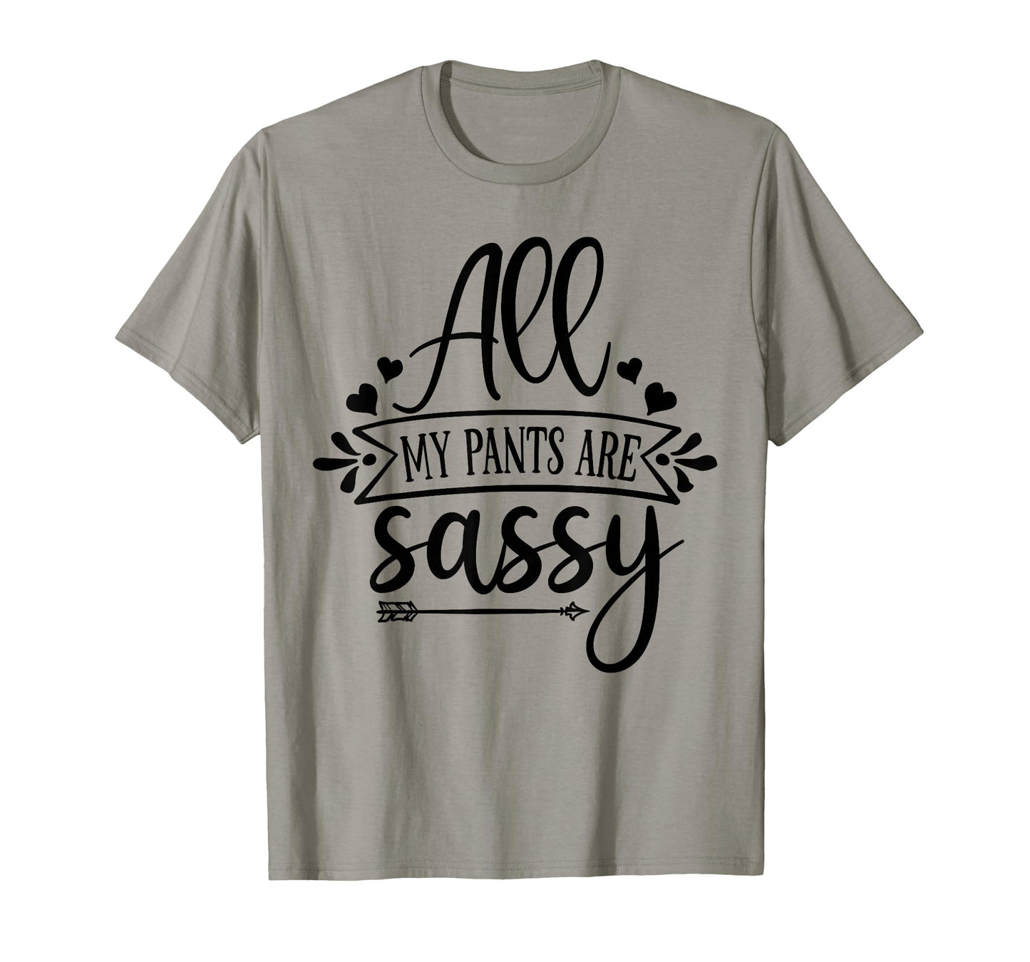 All My Pants are Sassy T-Shirt
