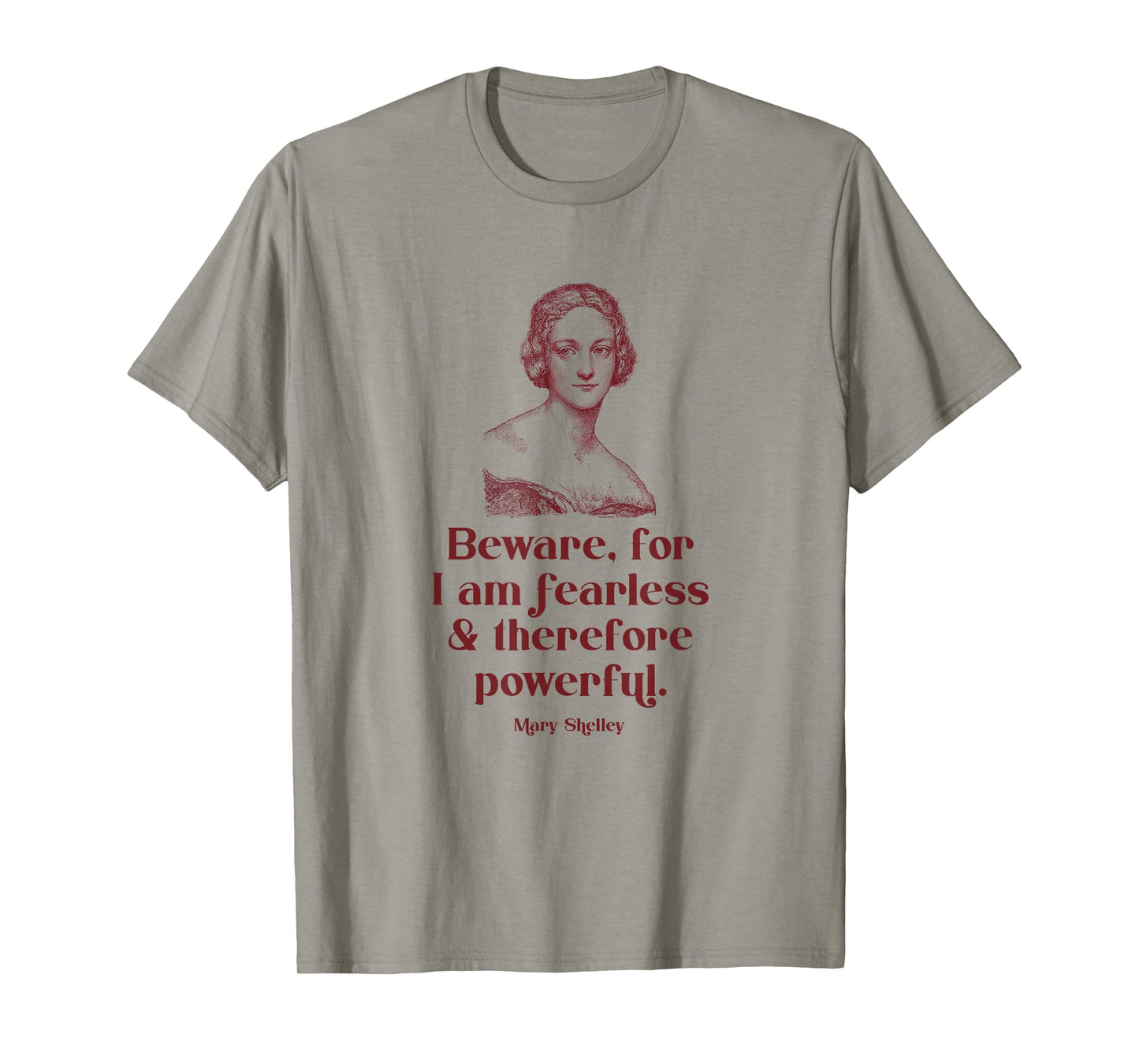 Beware for I'm Fearless and Therefore Powerful Mary Shelley T-Shirt