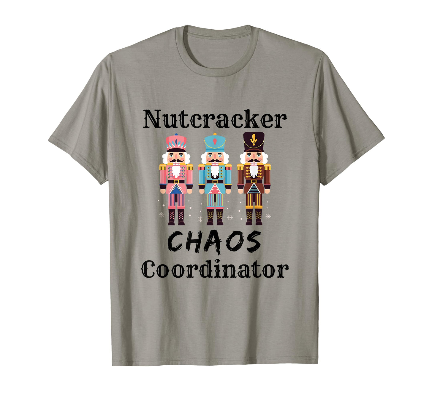 Funny Nutcracker Chaos Coordinator Dance Mom Ballet Teacher T-Shirt
