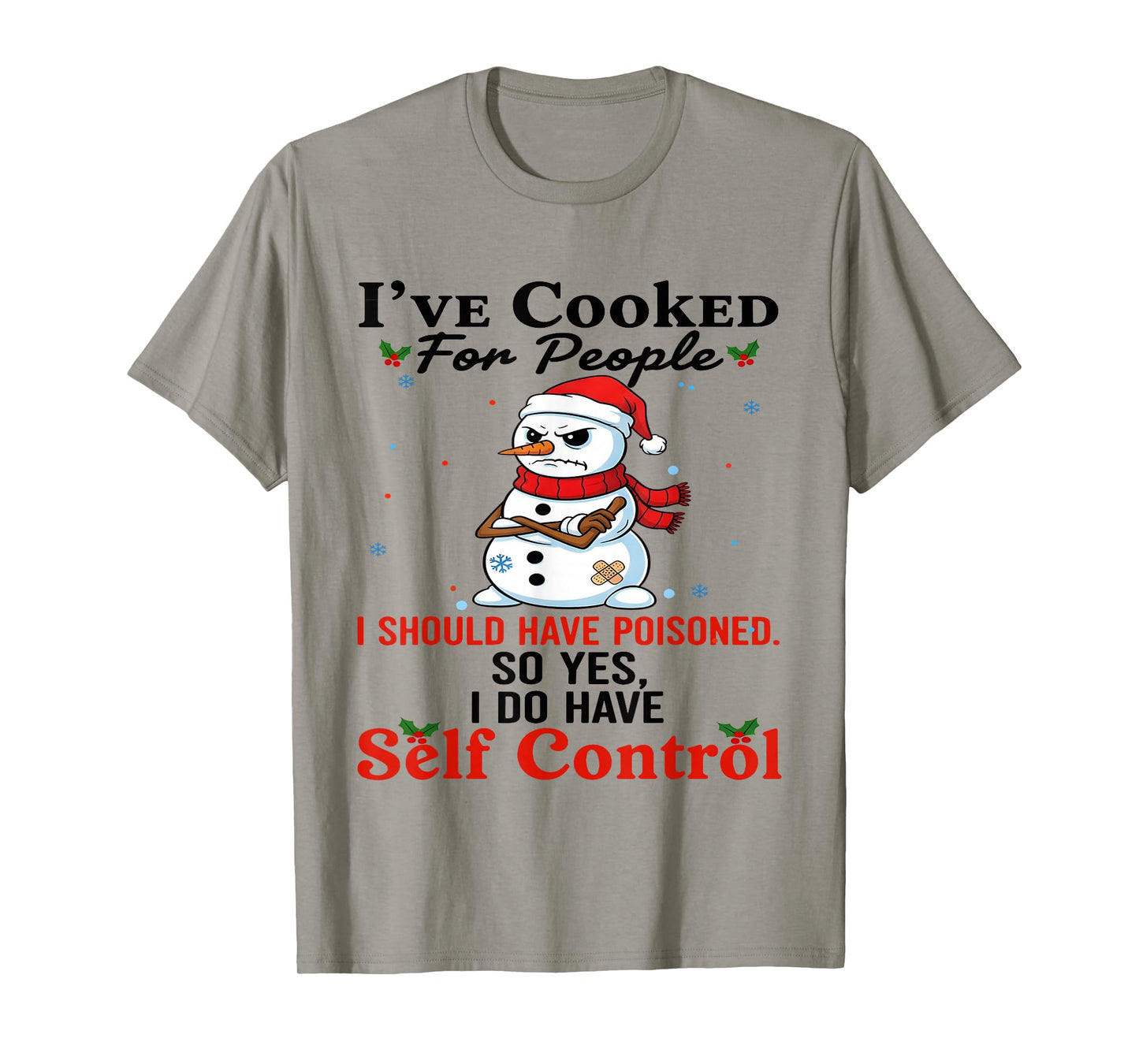I've Cooked for People I Should Have Poisoned Funny Snowman T-Shirt