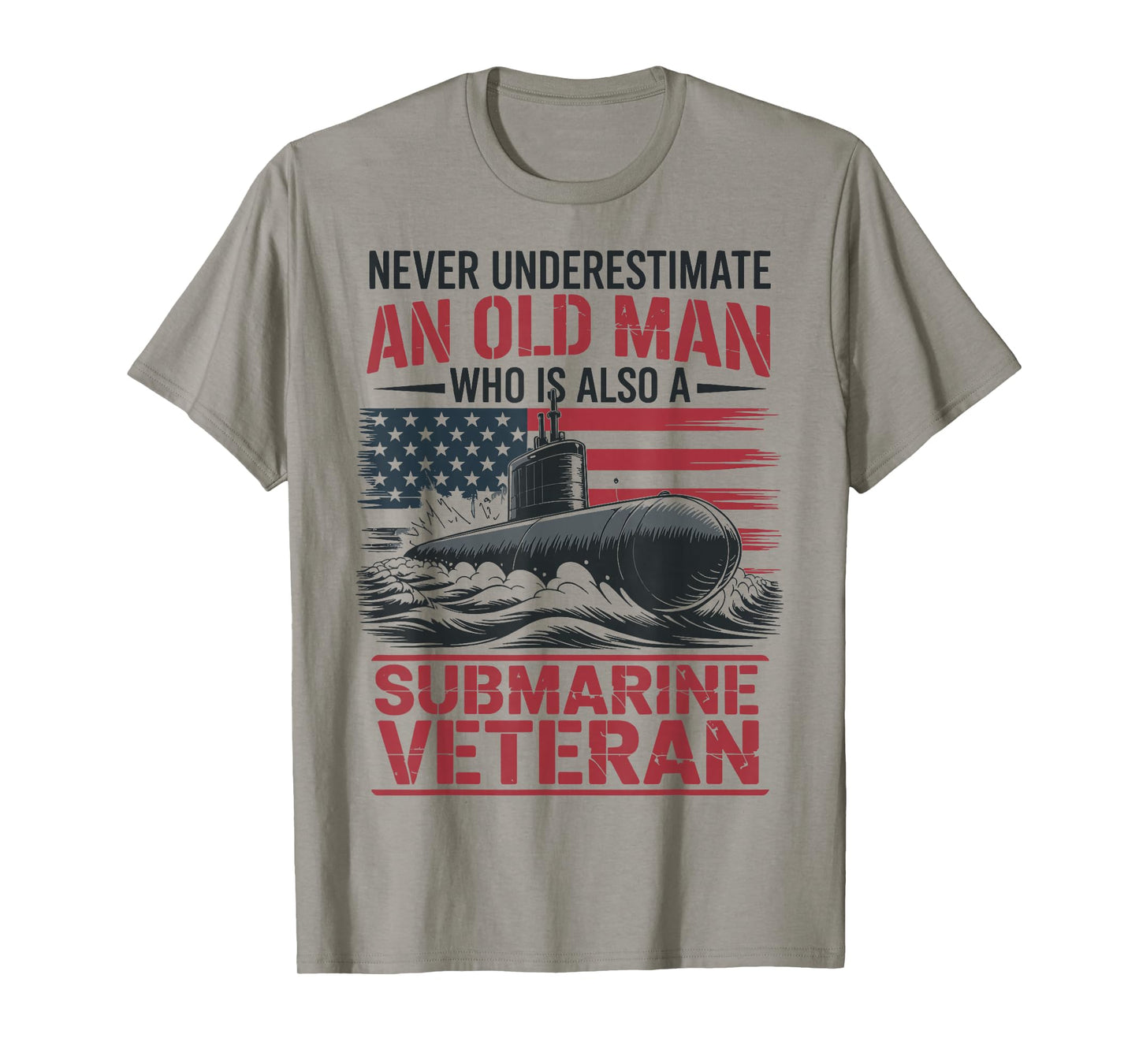 Never Underestimate an Old Man Who is A Submarine Veteran T-Shirt
